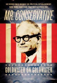 Mr. Conservative: Goldwater on Goldwater (2006) смотреть онлайн