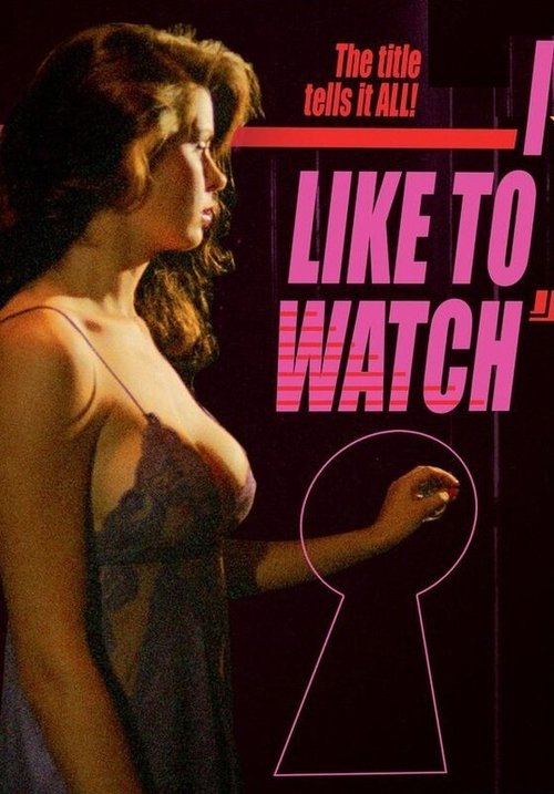 I Like to Watch (1984) смотреть онлайн