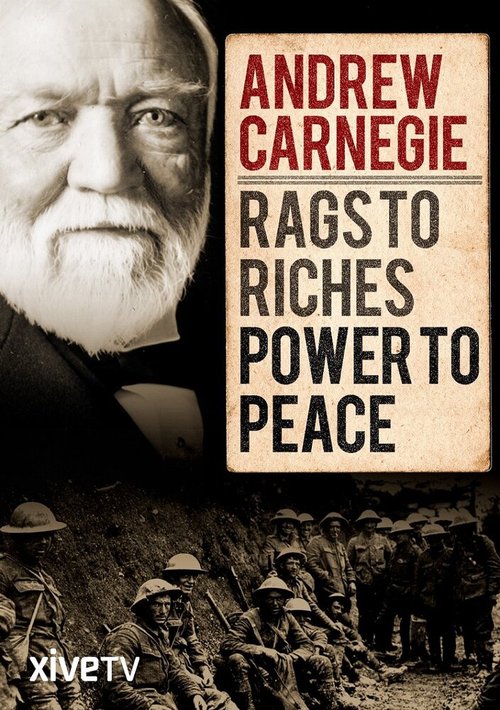 Andrew Carnegie: Rags to Riches, Power to Peace