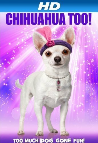 Chihuahua Too! (2013) смотреть онлайн